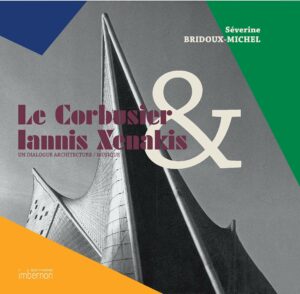 Le Corbusier & Iannis Xenakis. Un dialogue architecture/musique