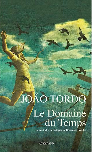 João Tordo, Le domaine du temps, 2010 [trad. Dominique Nédellec]