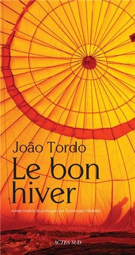 João Tordo, Le bon hiver, 2012 – [trad. Dominique Nédellec]