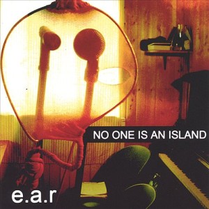 E.A.R. No One Is an Island 2005